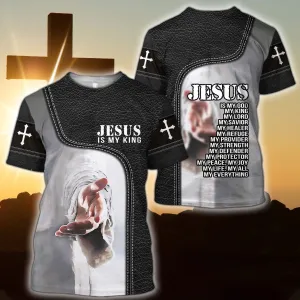 Jesus Is My King Jesus Is My Everything Jesus Shirt - Christian 3D Shirt